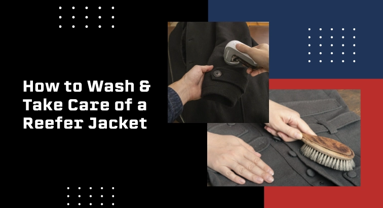 What Is A Reefer Jacket? Why This Classic Should Be In Your Closet 6 How To Wash &Amp; Take Care Of A Reefer Jacket